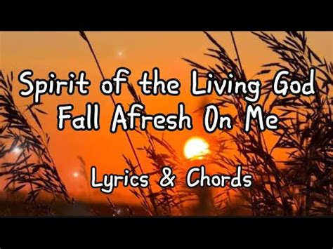 spirit of the living god fall afresh on me lyrics|Spirit Of The Living God Fall Afresh On Me Lyrics.